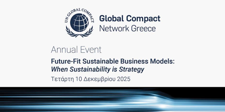 Tο μέλλον των βιώσιμων επιχειρηματικών μοντέλων στο επίκεντρο της φετινής εκδήλωσης του UN Global Compact Network Greece