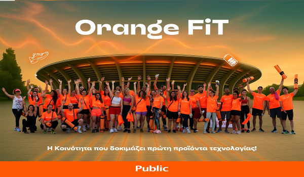 Orange FiT των Public: Η Κοινότητα που δοκιμάζει πρώτη προϊόντα τεχνολογίας!